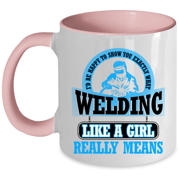 Funny Welding Coffee Mug, Welding Like A Girl Accent Mug
