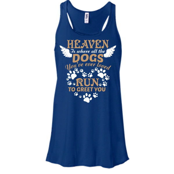 Heaven Is Where All The Dogs T Shirt, Run To Greet You T Shirt, Cool T Shirt