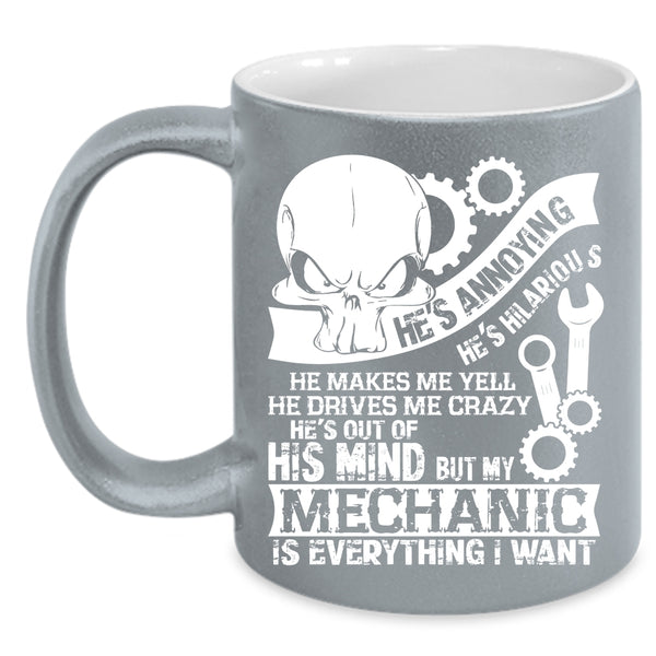 My Mechanic Is Everything I Want Coffee Mug, Love Mechanic Coffee Cup