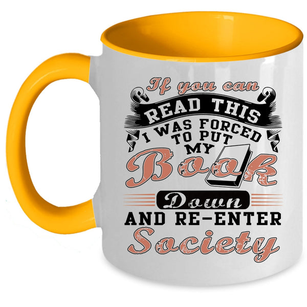 I was Forced To Put My Book Down Coffee Mug, If You Can Read This Accent Mug