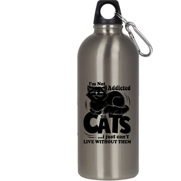 I'm Not Addicted To Cats 20 oz Stainless Steel Bottle,I Just Can't Live Without Them Outdoor Sports Water Bottle