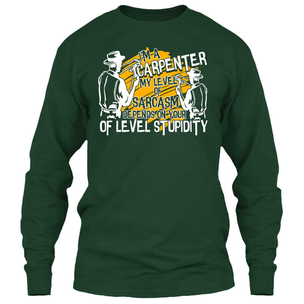 I'm A Carpenter T Shirt, My Level Of Sarcasm T Shirt