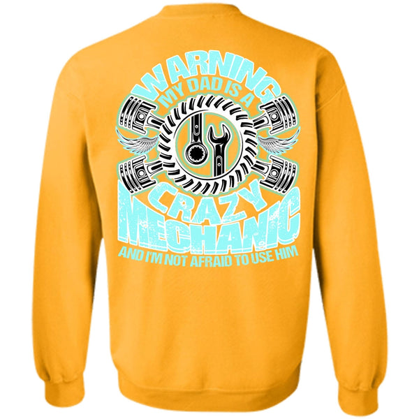 I Love Mechanic T Shirt, My Dad Is A Crazy Mechanic Sweatshirt