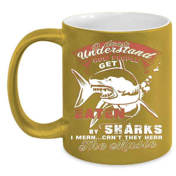 How People Get Eaten By Shark Coffee Mug, They Hear The Music Coffee Cup