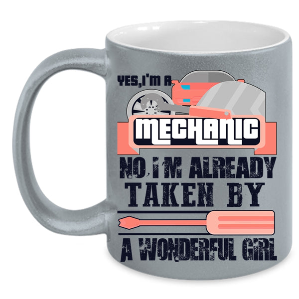 Taken By A Wonder Girl Coffee Mug, I'm A Mechanic Accent Mug