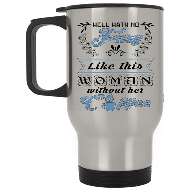 Cool Lady Travel Mug, Like This Woman Without Her Coffee Mug
