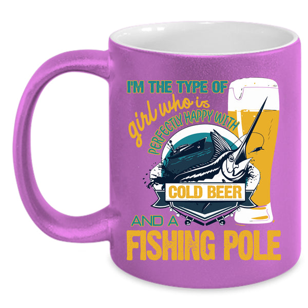 Happy With Cold Beer And A Fishing Pole Coffee Mug, Cool Girls Coffee Cup