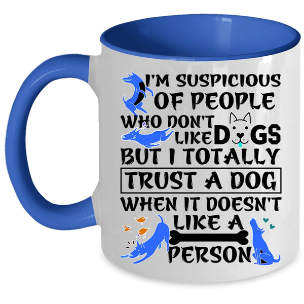 I Trust A Dog Coffee Mug, I'm Suspicious Of People Accent Mug
