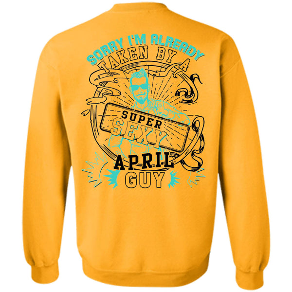 Being A Father T Shirt, I'm Already Taken By An April Guy Sweatshirt