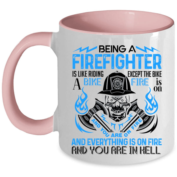 Best Firefighter Coffee Mug, Being A Firefighter Accent Mug