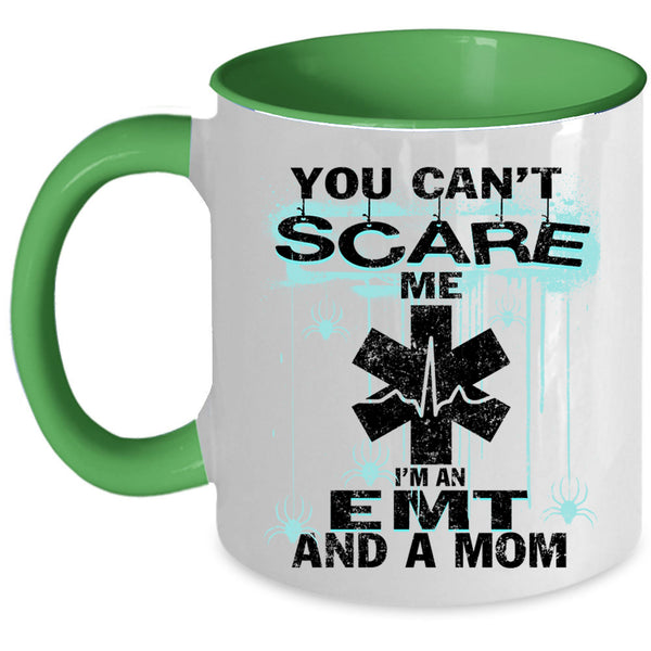 I'm An EMT And A Mom Coffee Mug, You Can't Scare Me Accent Mug
