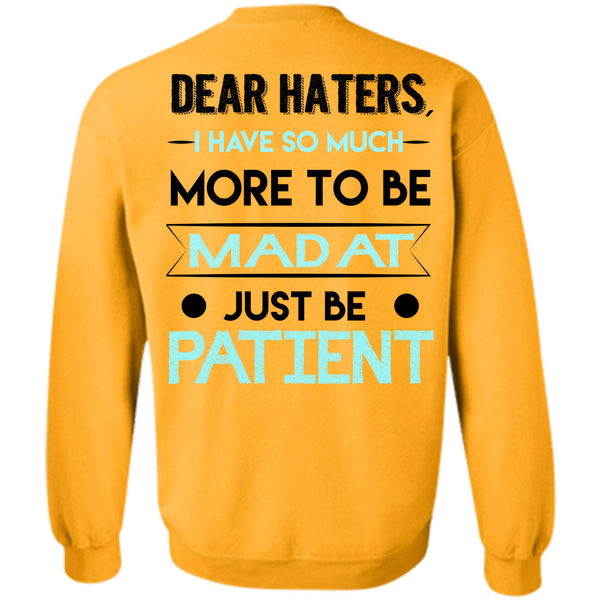 Being A Doctor T Shirt, I Have So Much More To Be Mad At Just Be Patient Sweatshirt