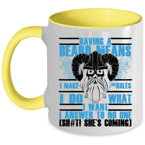 Funny Gift For Bearded Men Coffee Mug, Having A Beard Means I Make The Rules Accent Mug