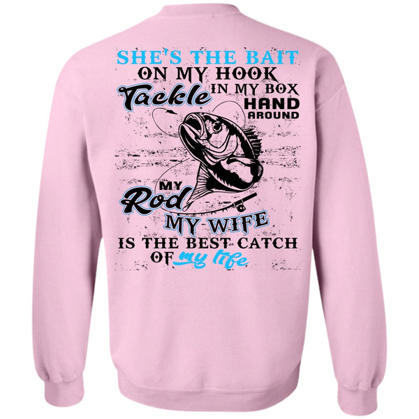 I Love Fishing T Shirt, My Wife Is The Best Catch Sweatshirt