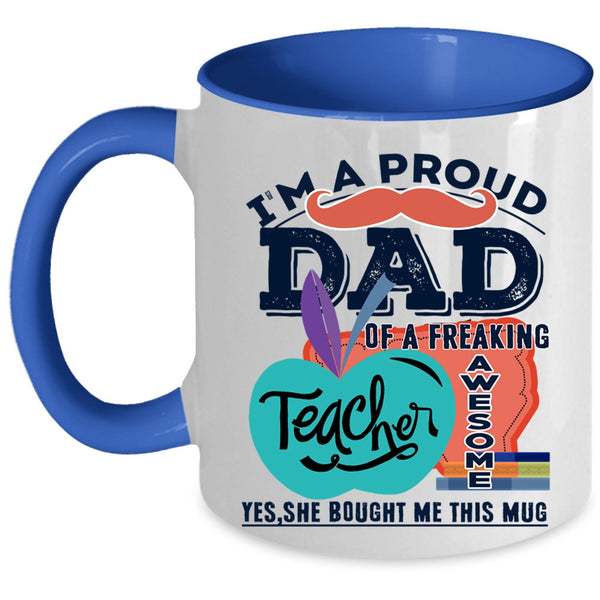 Cute Teacher Coffee Mug, I'm A Proud Dad Of An Awesome Teacher Accent Mug