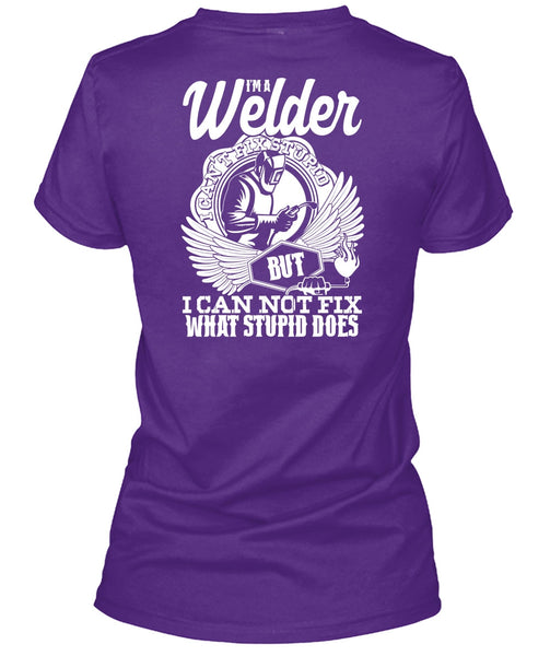 I'm A Welder T Shirt, I Can Not Fix T Shirt
