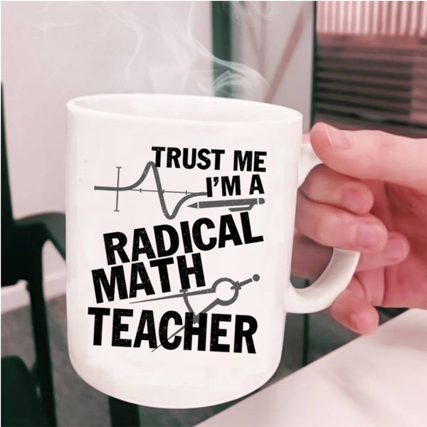 Awesome Math Teacher Coffee Mug, I'm A Radical Math Teacher Cup