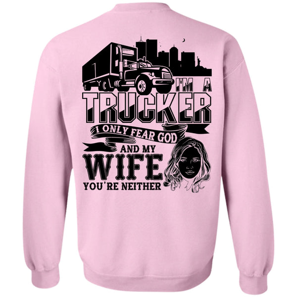 I Love Trucking T Shirt, I Only Fear God And My Wife Sweatshirt