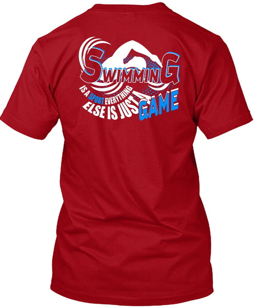 Swimming Is A Sport T Shirt, Else Is Just A Game T Shirt