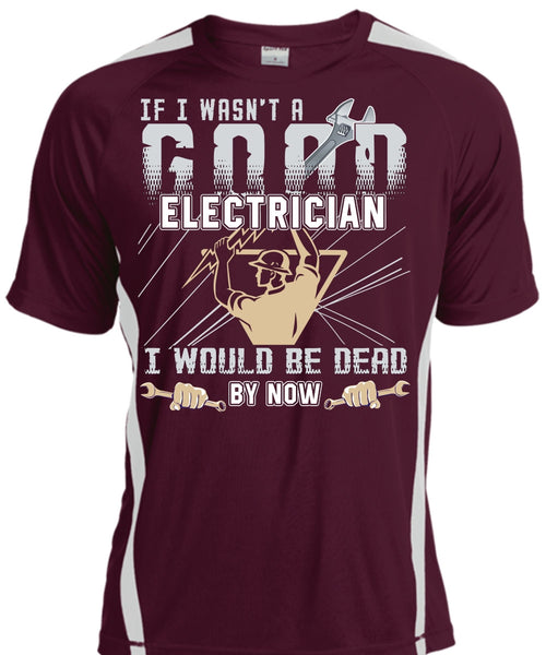 I Wasn't A Good Electrician T Shirt, Being An Electrician T Shirt, Cool Shirt