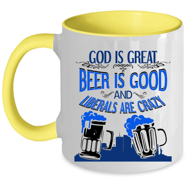 Liberals Are Crazy Coffee Mug, Beer Is Good Accent Mug