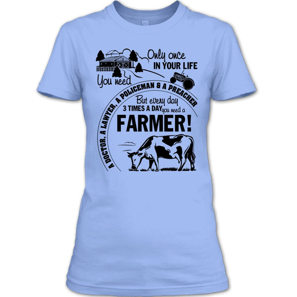 You Need A Farmer T Shirt, Gift For Farmer T Shirt