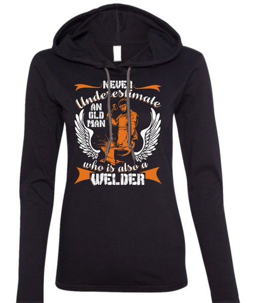 Old Man Who Is Also A Welder T Shirt, Being A Welder T Shirt (Anvil Ladies Ringspun Hooded)