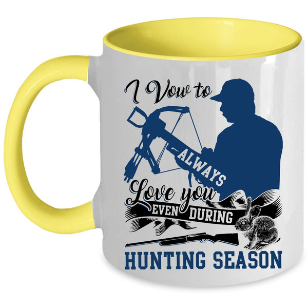 Even During Hunting Season Coffee Mug, I Vow To Always Love You Accent Mug