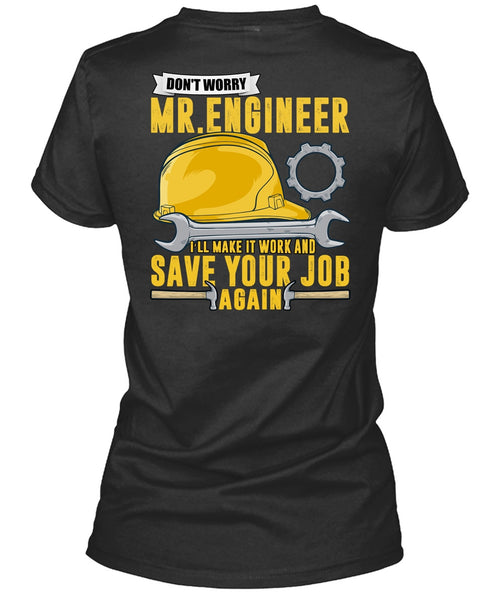 Don't Worry Mr. Engineer T Shirt, Save Your Job Again T Shirt
