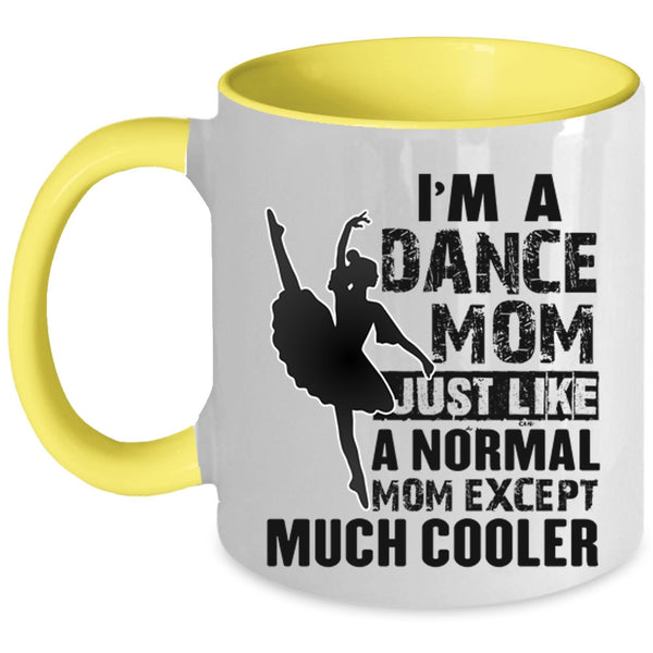 Cool Gift For Dance Mom Coffee Mug, I'm A Dance Mom Accent Mug