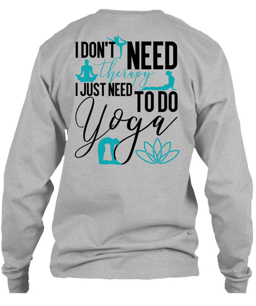 I Don't Need Therapy T Shirt, I Love Yoga T Shirt
