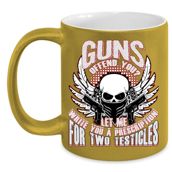 Guns Offend You Coffee Mug, Best Gift For Gunner Coffee Cup