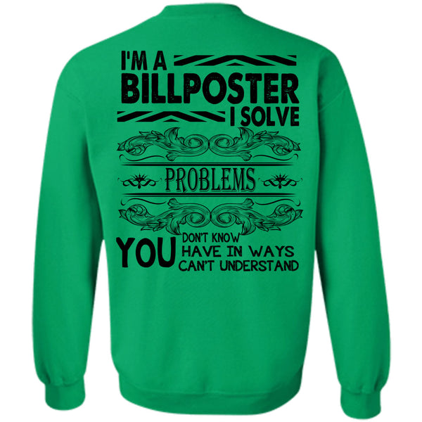 Being A Billposter T Shirt, I'm A Billposter I Solve Problems Sweatshirt