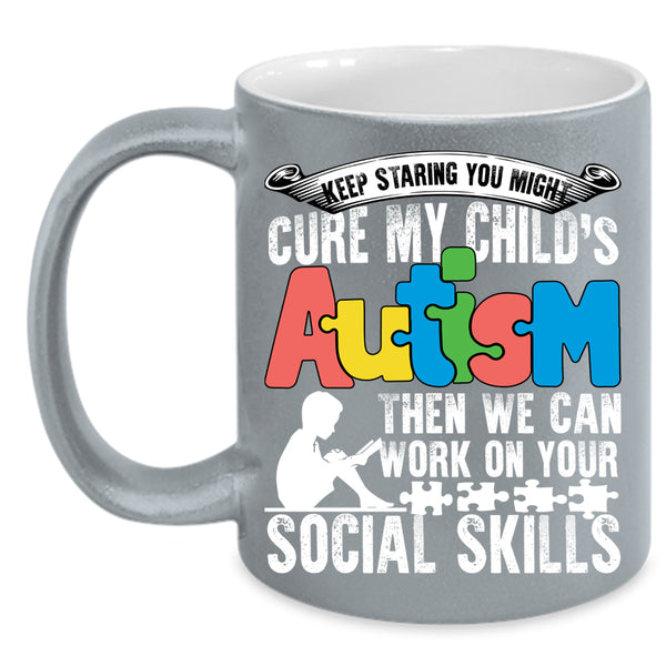 My Child's Autism Coffee Mug, We Can Work On Your Social Skills Coffee Cup