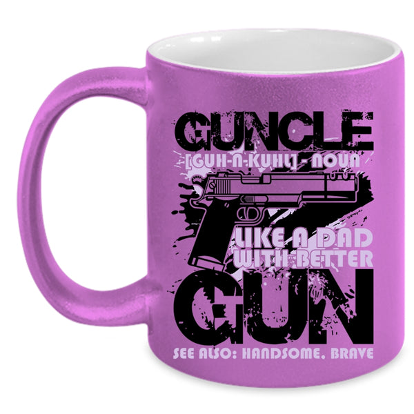 Like A Dad With Better Gun Coffee Mug, Guncle Accent Mug