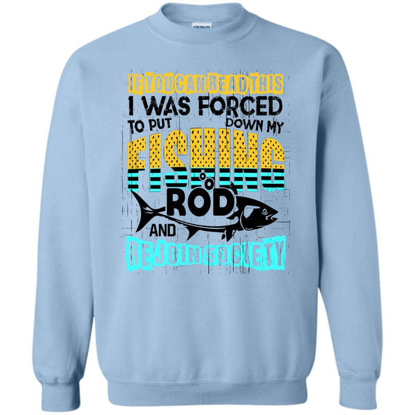 I Love Fishing T Shirt, Put Down My Fishing Rod Sweatshirt