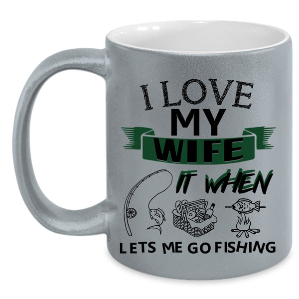When Lets Me Go Fishing Coffee Mug, I Love My Wife Accent Mug