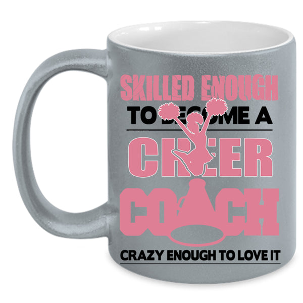 Sport Coffee Mug, Skilled Enough To Become A Cheer Coach Accent Mug