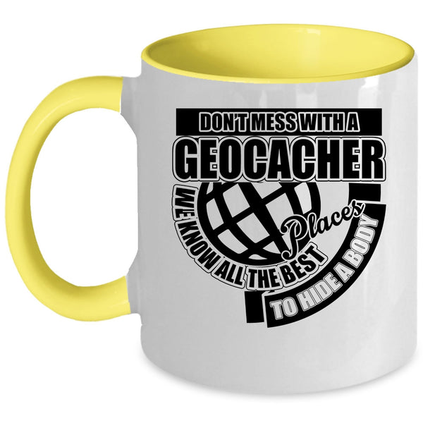 Funny Gift For Geocacher Coffee Mug, Don't Mess With A Geocacher Accent Mug