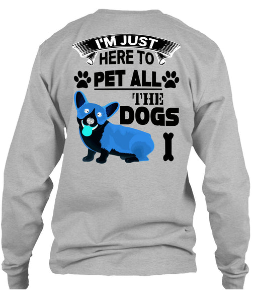 I'm Just Here To Pet All The Dogs T Shirt, I Love My Dogs T Shirt