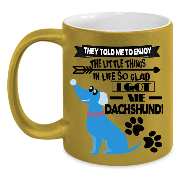 Cute Dachshund Coffee Mug, I Got My Dachshund Accent Mug