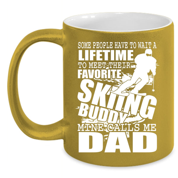 Favorite Skiing Buddy Coffee Mug, Mine Calls Me Dad Coffee Cup