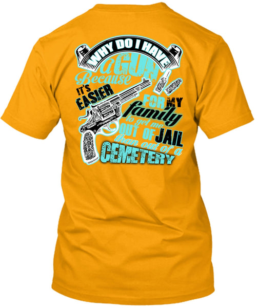 Why Do I Have A Gun T Shirt, I Love Gunning T Shirt