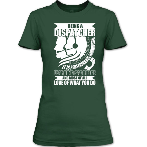 Being A Dispatcher T Shirt, Love Of What You Do T Shirt