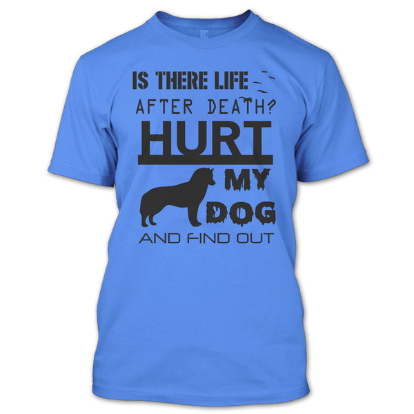 Is There Life After Death T Shirt, I Am A Dog Lover T Shirt