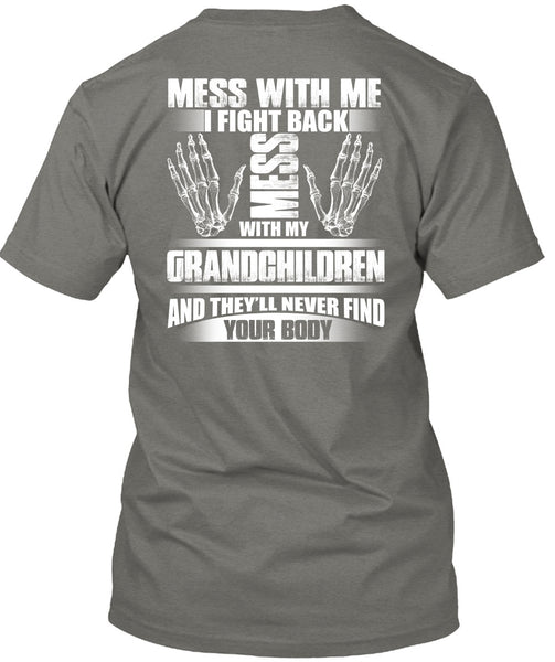 Mess With My Grandchildren T Shirt, Find Your Body T Shirt