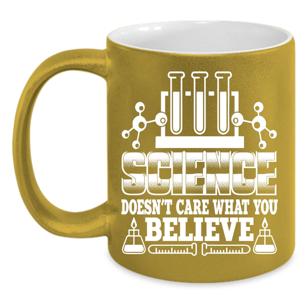 Science Doesn't Care What You Believe Coffee Mug, Cool Scientist Coffee Cup