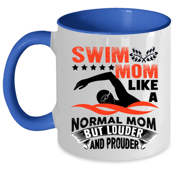 Louder And Prouder Coffee Mug, Swim Mom Like A Normal Mom Accent Mug