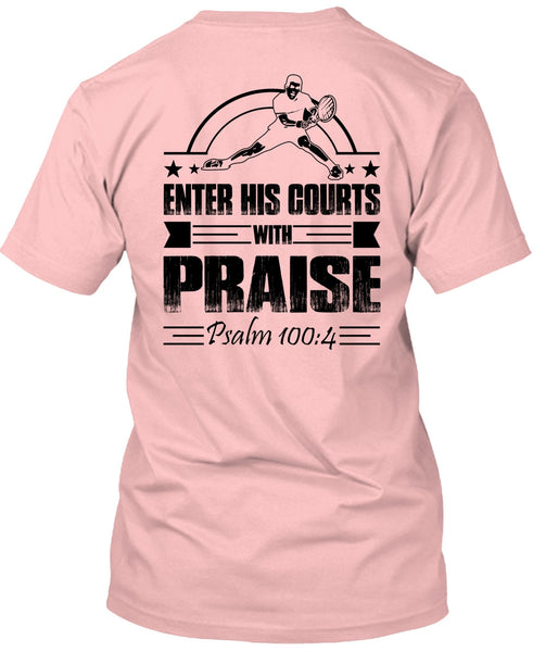 Enter His Courts With Praise T Shirt, I Love Tennis T Shirt