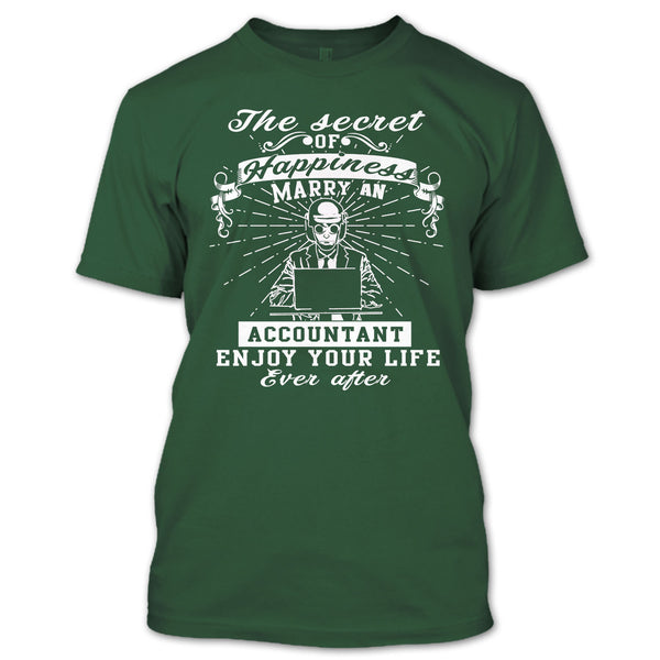 The Secret Of Happiness T Shirt, Marry A Accountant Enjoy Your Life T Shirt